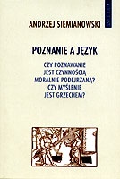 Poznanie a język : czy poznawanie jest czynnością moralnie podejrzaną?, czy myślenie jest grzechem? - Andrzej Siemianowski