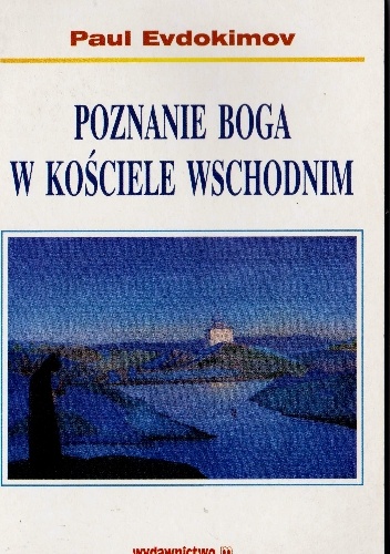 Poznanie Boga w Kościele Wschodnim - Paul Evdokimov
