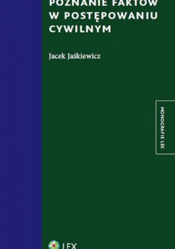 Poznanie faktów w postępowaniu cywilnym - Jacek Jaśkiewicz