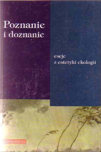 Poznanie i doznanie : eseje z estetyki ekologii - praca zbiorowa