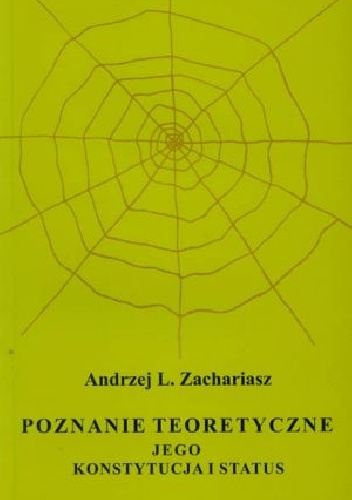 Poznanie teoretyczne. Jego konstytucja i status - Andrzej L. Zachariasz