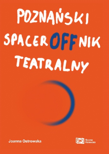 Poznański SpacerOFFnik Teatralny - Joanna Ostrowska
