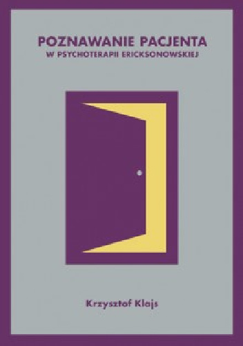 Poznawanie pacjenta w psychoterapii erocksonowskiej - Krzysztof Klajs