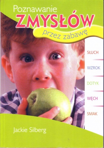 Poznawanie zmysłów przez zabawę - Jackie Silberg