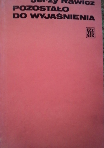 Pozostało do wyjaśnienia - Jerzy Rawicz