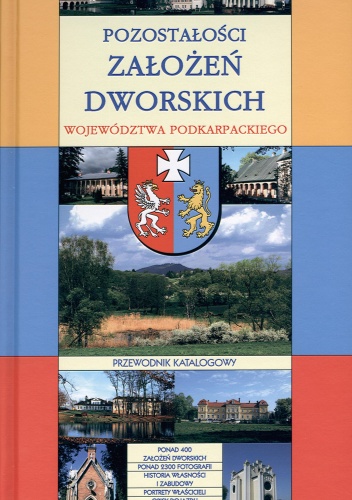 Pozostałości założeń dworskich województwa podkarpackiego - Sylwester Polakowski