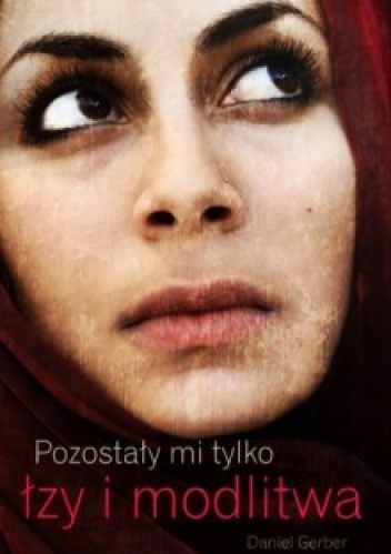 Pozostały mi tylko łzy i modlitwa - Daniel Gerber