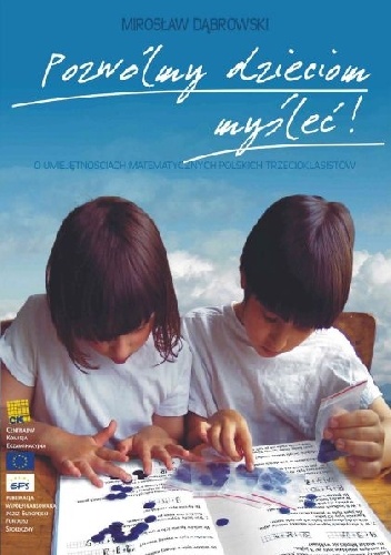 Pozwólmy dzieciom myśleć! O umiejętnościach matematycznych polskich trzecioklasistów - Mirosław Dąbrowski