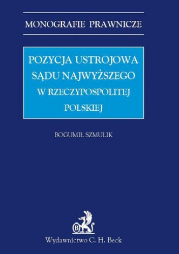 Pozycja ustrojowa Sądu Najwyższego w Rzeczypospolitej Polskiej - Bogumił Szmulik