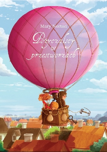 Pożyczalscy w przestworzach - Mary Norton, Emilia Dziubak