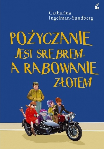 Pożyczanie jest srebrem, a rabowanie złotem - Catharina Ingelman-Sundberg