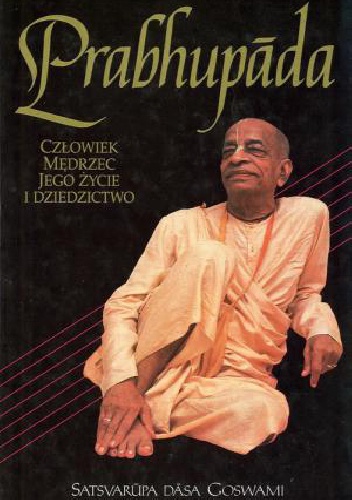 Prabhupada   Człowiek Mędrzec Jego Życie i Dziedzictwo - Satsvarupa Dasa Goswami
