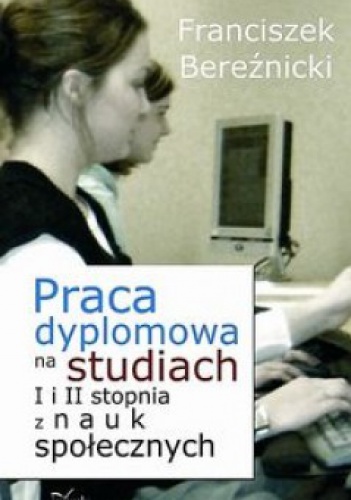Praca dyplomowa na studiach I i II stopnia z nauk społecznych - Franciszek Bereźnicki