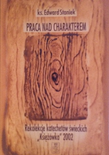Praca nad charakterem - Ks. Edward Staniek
