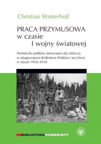Praca przymusowa w czasie I wojny światowej - Westerhoff Christian