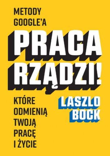Praca rządzi! - Laszlo Bock