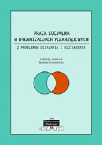 Praca socjalna w organizacjach pozarządowych. Z problemów działania i kształcenia - Barbara Kromolicka
