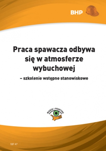 Praca spawacza odbywa się w atmosferze wybuchowej - szkolenie wstępne stanowiskowe - Zygmunt Wieczorek