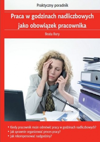 Praca w godzinach nadliczbowych jako obowiązek pracownika - Bury Beata
