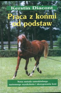 Praca z końmi od podstaw - Kerstin Diacont