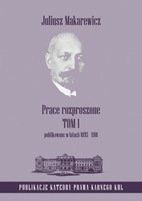 Prace rozproszone. Tom 1. Publikowane w latach 1895-1901 - Juliusz Makarewicz