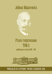 Prace rozproszone. Tom 2. Publikowane w latach 1902-1913 - Juliusz Makarewicz