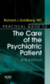 Practical Guide to the Care of the Psychiatric Patient 3e - Goldberg