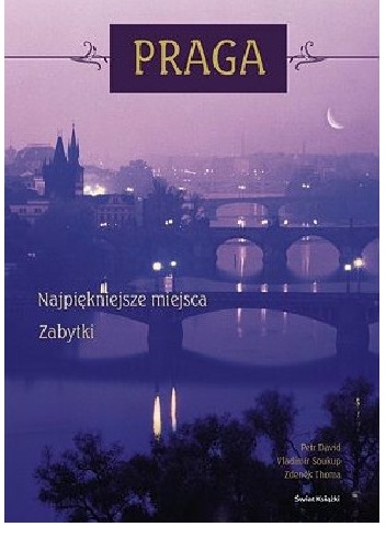 Praga. Najpiękniejsze miejsca. Zabytki