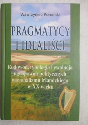 Pragmatycy i Idealiści - Wawrzyniec Konarski