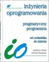 Pragmatyczny programista. Od czeladnika do mistrza - Andrew Hunt