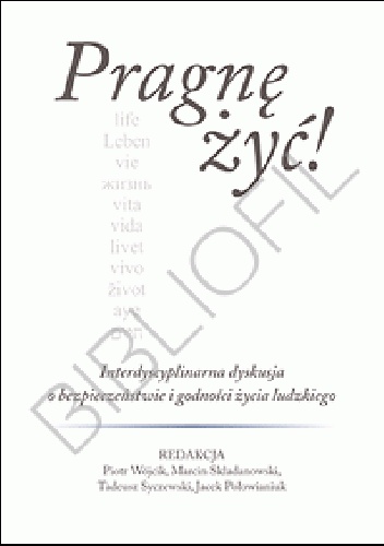 Pragnę żyć! : interdyscyplinarna dyskusja o bezpieczeństwie i godności życia ludzkiego - Łukasz Szymański