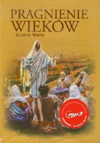 Pragnienie wieków - Ellen Gould Harmon White