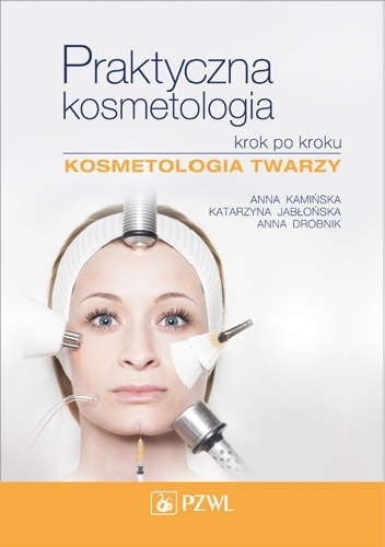 Praktyczna kosmetologia krok po kroku. Kosmetologia twarzy