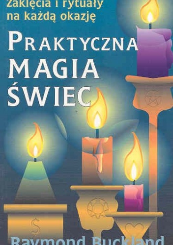 Praktyczna magia świec - Raymond Buckland