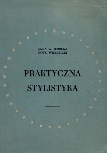 Praktyczna stylistyka - Piotr Wierzbicki, Anna Wierzbicka