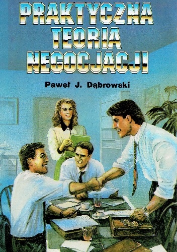 Praktyczna teoria negocjacji - Paweł J. Dąbrowski