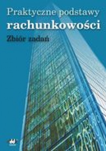 Praktyczne podstawy rachunkowości  zbiór zadań - Kazimiera Winiarska
