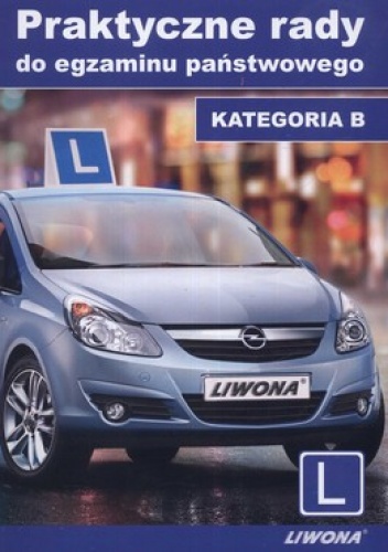 Praktyczne rady do egzaminu państwowego. Kategoria B - praca zbiorowa