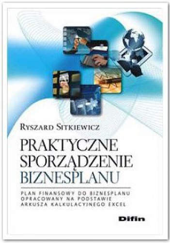 Praktyczne sporządzenie biznesplanu - Ryszard Sitkiewicz