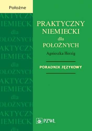 Praktyczny niemiecki dla położnych. Poradnik językowy - Agnieszka Herzig