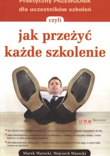 Praktyczny PRZEWODNIK dla uczestników szkoleń, czyli jak przeżyć każde szkolenie - Marek Warecki, Wojciech Warecki