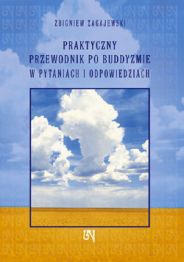 Praktyczny przewodnik po buddyzmie w pytaniach i odpowiedziach - Zbigniew Zagajewski