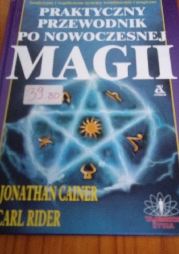 Praktyczny przewodnik po nowoczesnej magii - Jonathan Cainer, Carl Rider