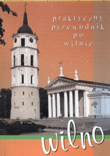 Praktyczny przewodnik po Wilnie - Krzysztof Wałejko