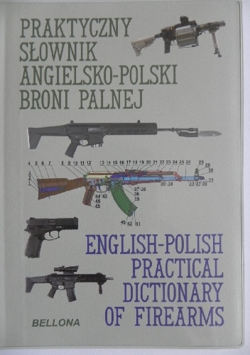 Praktyczny słownik angielsko-polski broni palnej - Ryszard Woźniak