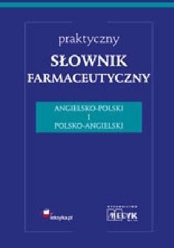Praktyczny słownik farmaceutyczny angielsko-polski
