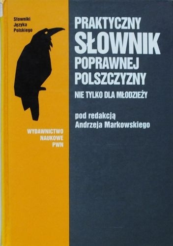 Praktyczny słownik poprawnej polszczyzny nie tylko dla młodzieży