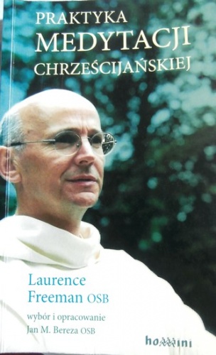 Praktyka medytacji chrześcijańskiej - Laurence Freeman