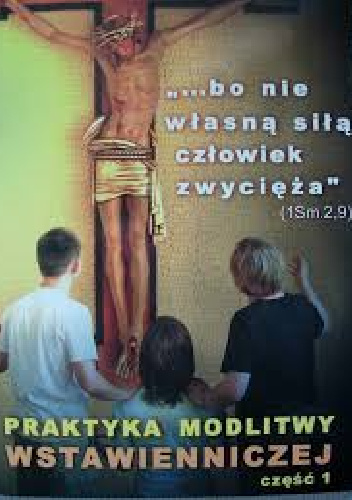 Praktyka Modlitwy Wstawienniczej. Część 2 - Zbigniew Lityński, Janusz Rożej