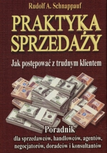 Praktyka sprzedaży. Jak postępować z trudnym klientem - Rudolf Schnappauf